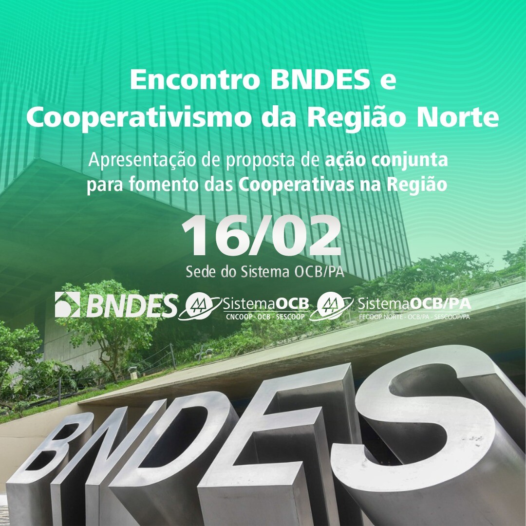 OCB/PA e BNDES se reúnem na próxima semana para discutir oportunidades de financiamento para cooperativas 